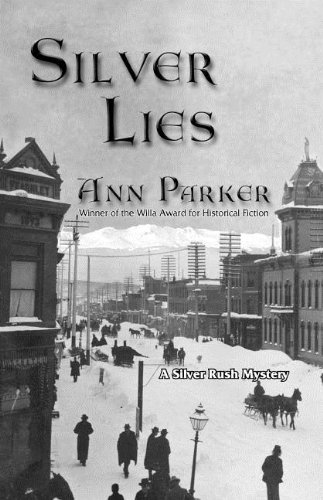Silver Lies: A Silver Rush Mystery (Silver Rush Mysteries) by Ann Parker