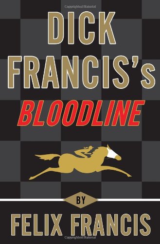 Dick Francis's Bloodline by Felix Francis