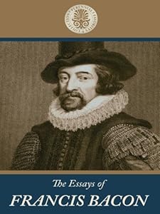 The Essays of Francis Bacon