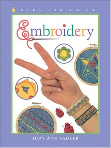 Embroidery (Kids Can Do It) by Judy Ann Sadler