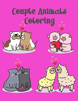 Couple Animals coloring: Coloring book pages of cute animals in love for hobby or relaxation suitable for kids, toddlers, teens, adults or senior