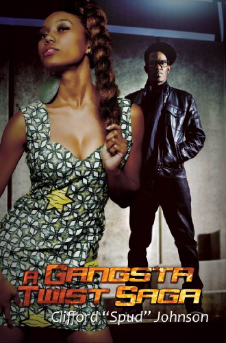 A Gangsta Twist Saga by Clifford Spud Johnson