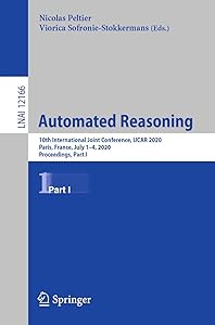 Automated Reasoning: 10th International Joint Conference, IJCAR 2020, Paris, France, July 1–4, 2020, Proceedings, Part I (Lecture Notes in Computer Science Book 12166) by Nicolas Peltier