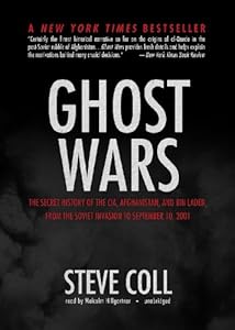 Ghost Wars: The Secret History of the CIA, Afghanistan, and Bin Laden, from the Soviet Invasion to September 10, 2001, Library Edition