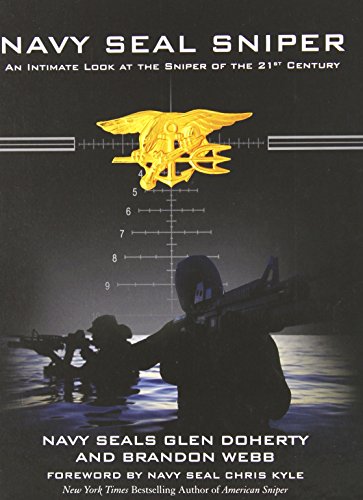 Navy SEAL Sniper: An Intimate Look at the Sniper of the 21st Century by Brandon Webb