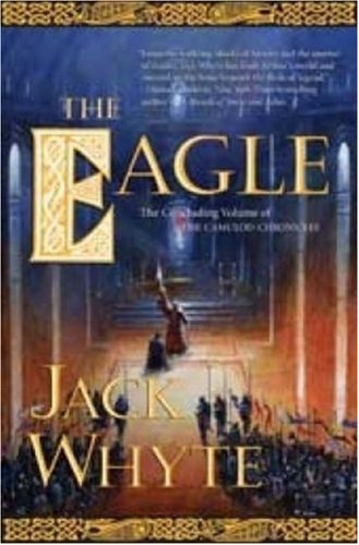 The Eagle (The Camulod Chronicles, Book 9) by Jack Whyte