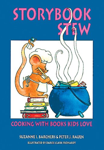Storybook Stew: Cooking with Books Kids Love by Suzanne I. Barchers