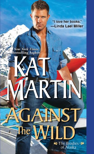 Against the Wild (The Brodies of Alaska Book 1) by Kat Martin