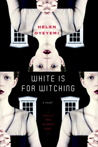 White is for Witching: A Novel by Helen Oyeyemi