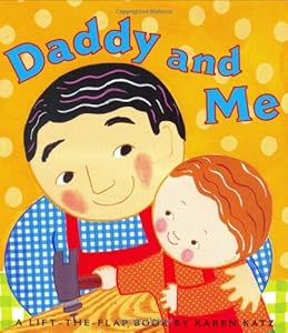 Daddy and Me (Karen Katz Lift-the-Flap Books)