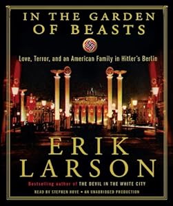 In The Garden Of Beasts - Love, Terror, And An American Family In Hitler's Berlin