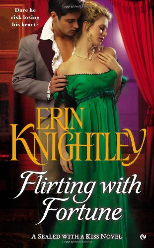 Flirting With Fortune: A Sealed With a Kiss Novel by Erin Knightley