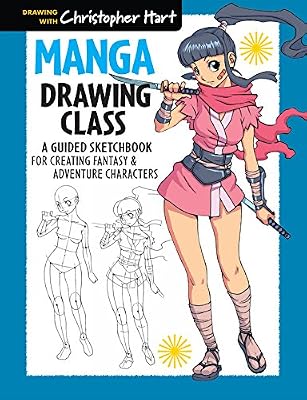 Manga Drawing Class: A Guided Sketchbook for Creating Fantasy &amp; Adventure Characters