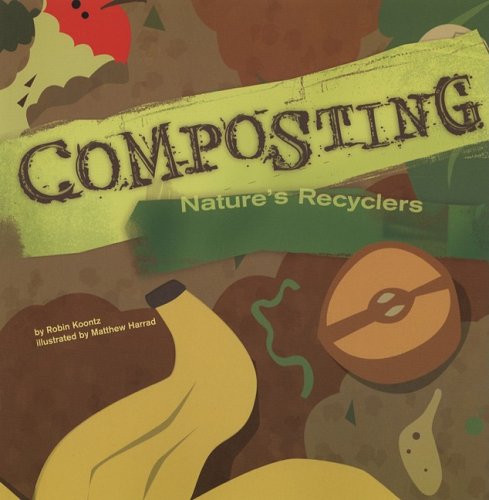 Composting: Nature's Recyclers (Amazing Science) by Robin Koontz
