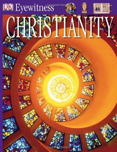 DK Eyewitness Books: Christianity by Philip Wilkinson