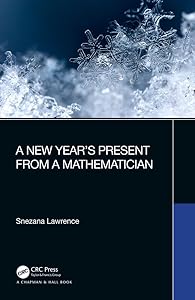 A New Year’s Present from a Mathematician (AK Peters/CRC Recreational Mathematics Series) by Snezana Lawrence