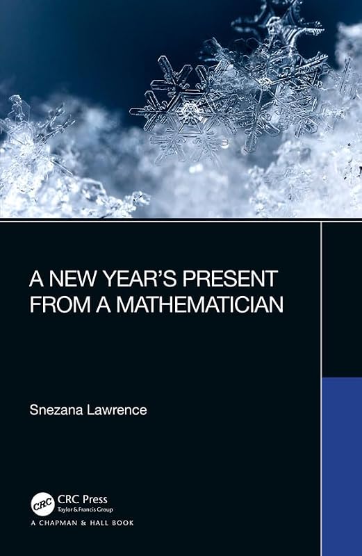 A New Year’s Present from a Mathematician (AK Peters/CRC Recreational Mathematics Series) by Snezana Lawrence