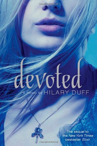 Devoted: An Elixir Novel by Hilary Duff