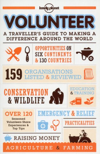 Volunteer: A Traveller's Guide to Making a Difference Around the World by Lonely Planet