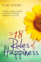 The 18 Rules of Happiness: How to Be Happy