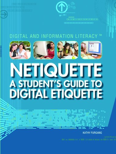 Netiquette: A Student's Guide to Digital Etiquette (Digital & Information Literacy) by Kathy Furgang
