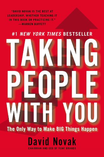 Taking People with You: The Only Way to Make Big Things Happen by David Novak