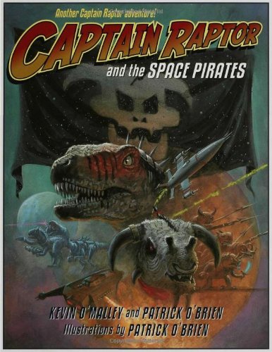 Captain Raptor and the Space Pirates by Kevin O'Malley