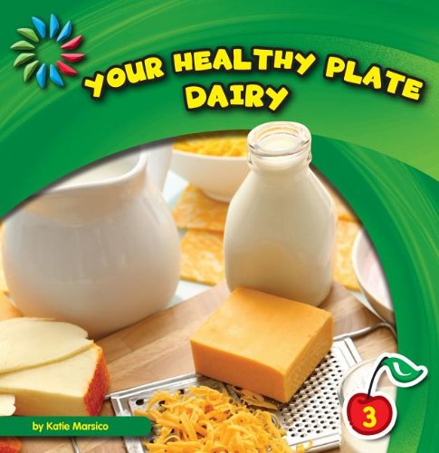 Your Healthy Plate: Dairy by Katie Marsico