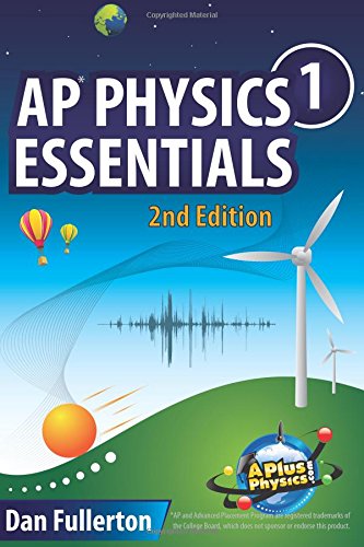 AP Physics 1 Essentials: An APlusPhysics Guide by Dan Fullerton