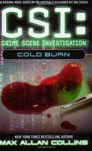 CSI: Cold Burn by Max Allan Collins