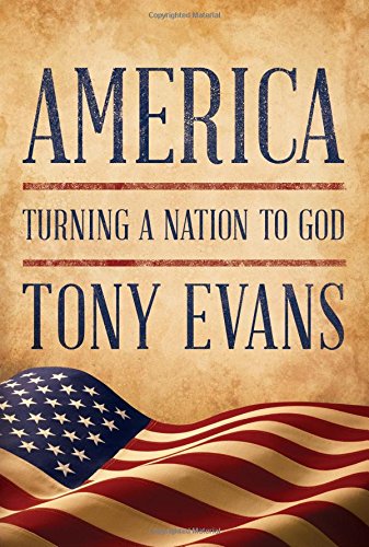 America: Turning a Nation to God by Tony Evans