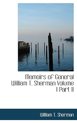 Memoirs of General William T. Sherman Volume I Part II
