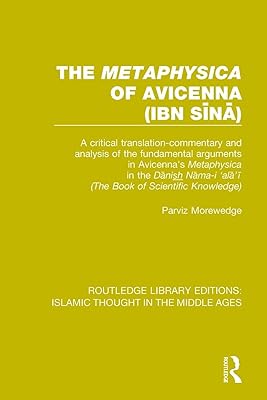 The 'Metaphysica' of Avicenna (ibn Si¯na¯) (Routledge Library Editions: Islamic Thought in the Middle Ag)