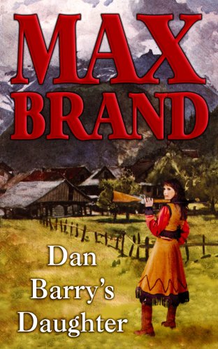 Dan Barry's Daughter by Max Brand
