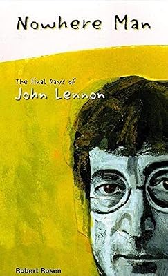 Nowhere Man: The Final Days of John Lennon