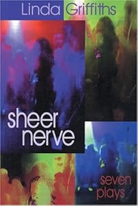 Sheer Nerve by Linda Griffiths