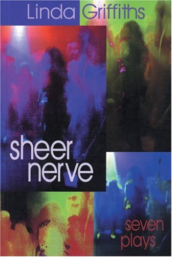Sheer Nerve by Linda Griffiths