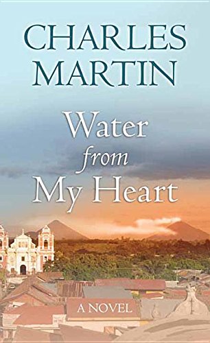 Water from My Heart by Charles Martin