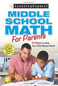Middle School Math for Parents: 10 Steps to Help Your Child Master Math by Scott Meltzer