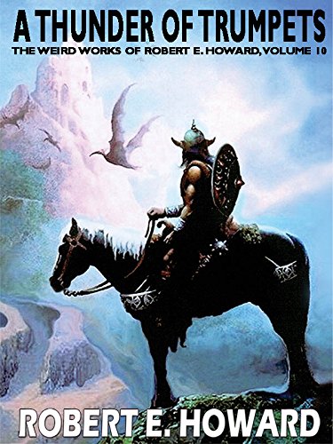 A Thunder of Trumpets: The Weird Works of Robert E. Howard by Robert E. Howard