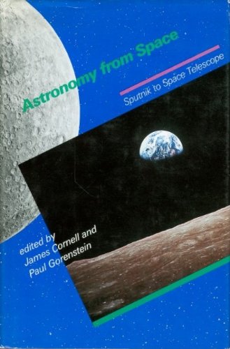 Astronomy from Space: Sputnik to Space Telescope by James Cornell