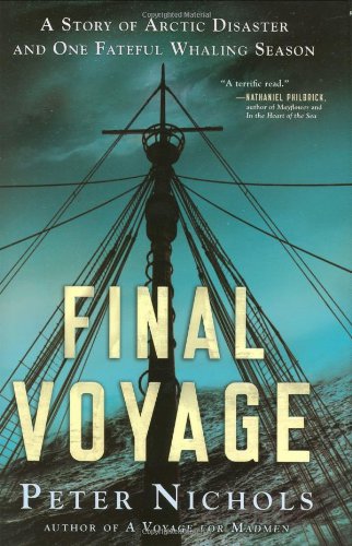 Final Voyage: A Story of Arctic Disaster and One Fateful Whaling Season by Peter Nichols