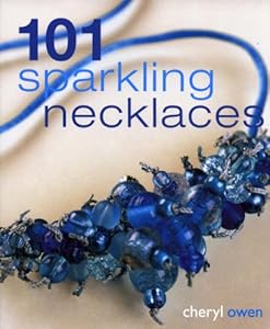 101 Sparkling Necklaces by Cheryl Owen