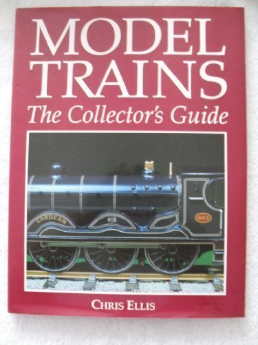 Model Trains - The Collectors Guide by Chris Ellis