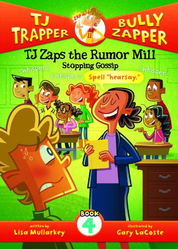 TJ Zaps the Rumor Mill: Stopping Gossip by Lisa Mullarkey