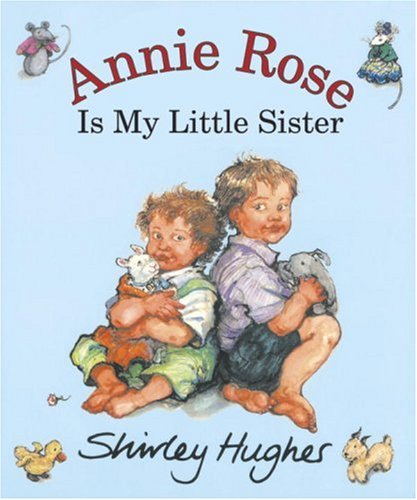 Annie Rose Is My Little Sister by Shirley Hughes