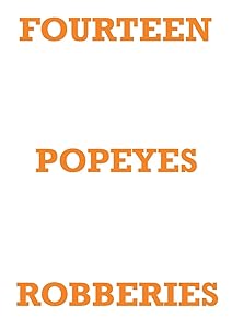 FOURTEEN POPEYES ROBBERIES by Mark Staniforth