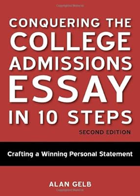 Conquering the college admissions essay in 10 steps