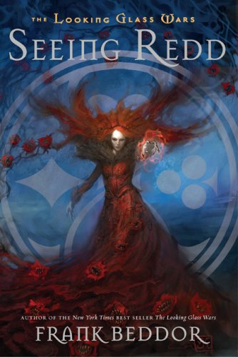 Seeing Redd: Looking Glass Wars, Book Two (The Looking Glass Wars) by Frank Beddor