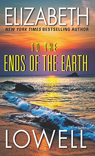 To the Ends of the Earth by Elizabeth Lowell